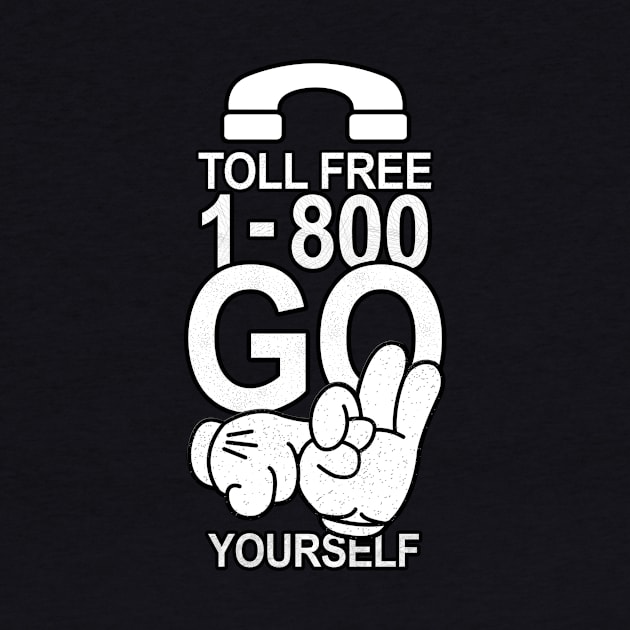 TOLL-FREE-1800-GO-F-YOURSELF by AwesomeSauce